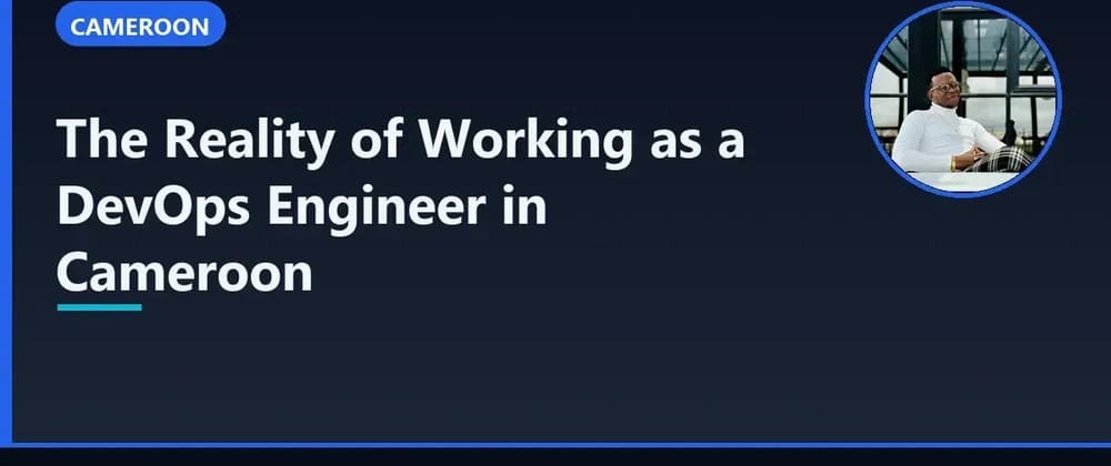 The Reality of Working as a DevOps Engineer in Cameroon